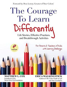 portada The Courage to Learn Differently: Life Stories, Effective Practices, Breakthrough Activities (en Inglés)