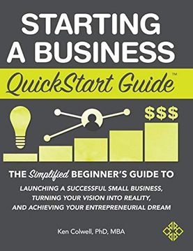 portada Starting a Business Quickstart Guide: The Simplified Beginner's Guide to Launching a Successful Small Business, Turning Your Vision Into Reality, and Achieving Your Entrepreneurial Dream (en Inglés)