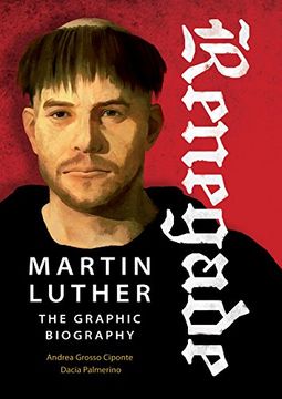 portada Renegade: Martin Luther, The Graphic Biography