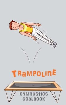 portada Trampoline Gymnastics Goalbook #15: Competitive Trampolining: Junior boys (en Inglés)