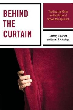 portada Behind the Curtain: Tackling the Myths and Mistakes of School Management (en Inglés)