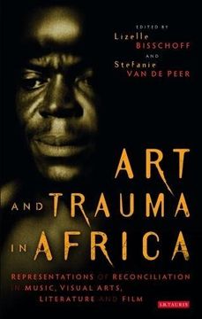 portada Art and Trauma in Africa: Representations of Reconciliation in Music, Visual Arts, Literature and Film