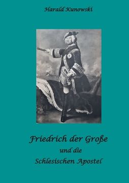 portada Friedrich der Große und die schlesischen Apostel (en Alemán)