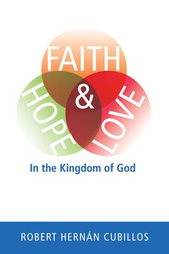 portada Faith, Hope, and Love in the Kingdom of God (en Inglés)