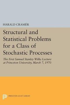 portada Structural and Statistical Problems for a Class of Stochastic Processes: The First Samuel Stanley Wilks Lecture at Princeton University, March 7, 1970 (Princeton Legacy Library) (en Inglés)