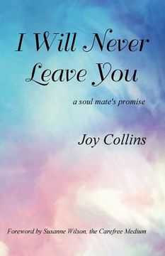portada I Will Never Leave You: a soul mate's promise (in English)