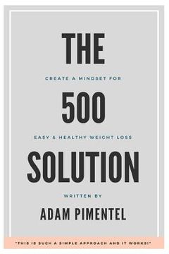portada The 500 Solution: Create a Mindset For Lifelong Weight Loss (en Inglés)