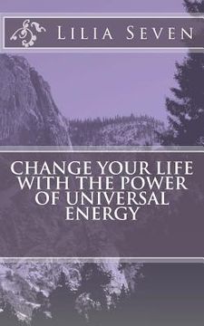 portada Change Your Life with the Power of Universal Energy (in English)