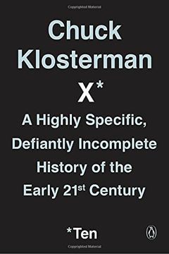 portada Chuck Klosterman x: A Highly Specific, Defiantly Incomplete History of the Early 21St Century (en Inglés)