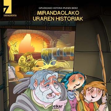 portada Mirandaolako Uraren Historiak. Errenazimentua: 7 (Gipuzkoako Historia Ipuinen Bidez) (in Basque)