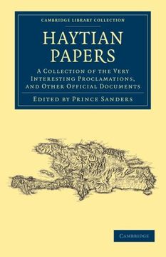 portada Haytian Papers: A Collection of the Very Interesting Proclamations, and Other Official Documents (Cambridge Library Collection - Latin American Studies) (en Inglés)