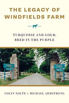 portada The Legacy of Windfields Farm: Turquoise and Gold, Bred in the Purple (en Inglés)