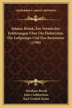 portada Johann Brook's Vermischte Erfahrungen Uber Die Elektrizitat, Die Luftpumpe Und Das Barometer (1790) (en Alemán)