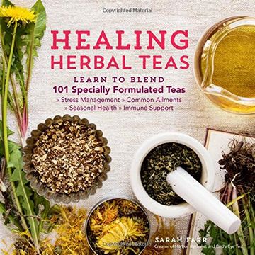 portada Healing Herbal Teas: Learn to Blend 101 Specially Formulated Teas for Stress Management, Common Ailments, Seasonal Health, and Immune Support 