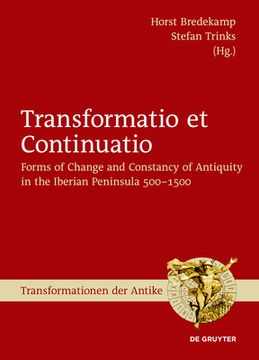 portada Transformatio et Continuatio: Forms of Change and Constancy of Antiquity in the Iberian Peninsula 500-1500 (Transformationen der Antike) (German Edition) [Hardcover ] 