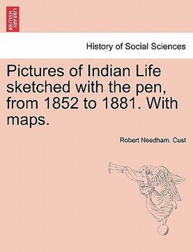 portada pictures of indian life sketched with the pen, from 1852 to 1881. with maps.