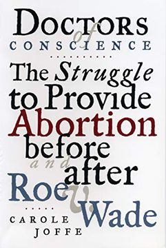 portada Doctors of Conscience: The Struggle to Provide Abortion Before and After roe v. Wade (in English)
