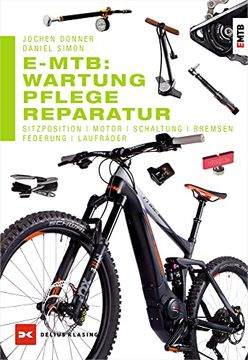 portada E-Mtb: Wartung, Pflege & Reparatur: Sitzposition, Motor, Schaltung, Bremsen, Federung, Laufräder (in German)