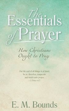 portada The Essentials of Prayer: How Christians Ought to Pray (in English)