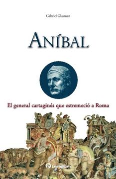 portada Anibal: El General Cartagines que Estremecio a Roma: Volume 3 (Guerreros y Estrategas)