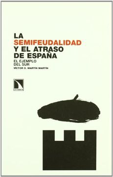 portada La Semifeudalidad y el Atraso en España: El Ejemplo del sur