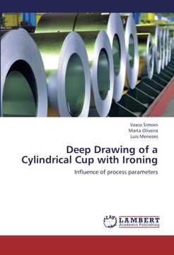 portada Deep Drawing  of a Cylindrical Cup with Ironing: Influence of process parameters