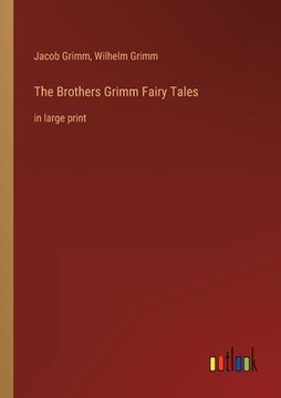 portada The Brothers Grimm Fairy Tales: in large print (en Inglés)