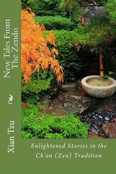 portada New Tales From the Zendo: Enlightened Stories in the Ch'an (Zen) Tradition (en Inglés)