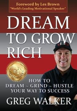 portada Dream To Grow Rich: How to Dream~Grind~Hustle your way to success