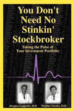 portada you don't need no stinkin' stockbroker: taking the pulse of your investment portfolio (en Inglés)