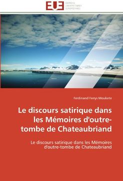portada Le Discours Satirique Dans Les Memoires D'Outre-Tombe de Chateaubriand