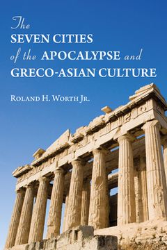 portada The Seven Cities of the Apocalypse and Greco-Asian Culture (en Inglés)