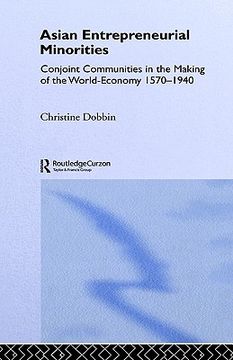 portada asian entrepreneurial minorities: conjoint communities in the making of the world-economy 1570-1940