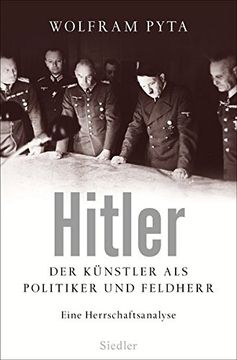 portada Hitler: Der Kï¿ ½Nstler als Politiker und Feldherr. Eine Herrschaftsanalyse (en Alemán)
