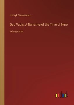 portada Quo Vadis; A Narrative of the Time of Nero: in large print (in English)
