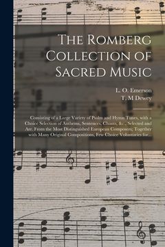 portada The Romberg Collection of Sacred Music: Consisting of a Large Variety of Psalm and Hymn Tunes, With a Choice Selection of Anthems, Sentences, Chants, (en Inglés)