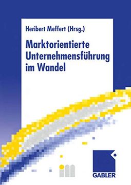 portada Marktorientierte Unternehmensführung Im Wandel: Retrospektive Und Perspektiven Des Marketing (en Alemán)