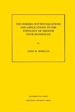 portada The Seiberg-Witten Equations and Applications to the Topology of Smooth Four-Manifolds. (Mn-44): Volume 44 (Mathematical Notes) (en Inglés)