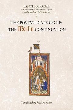 portada Lancelot-Grail: 8. The Post Vulgate Cycle. The Merlin Continuation: The old French Arthurian Vulgate and Post-Vulgate in Translation (Lancelot-Grail: Vulgate and Post-Vulgate in Translation) 