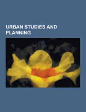 portada Urban Studies and Planning: Urban Planning, Smart Growth, Rural Flight, Urbanization, Regional Planning, Arcology, Urban Growth Boundary, Conserva