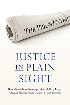 portada Justice in Plain Sight: How a Small-Town Newspaper and its Unlikely Lawyer Opened America's Courtrooms (en Inglés)