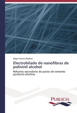 portada Electrohilado de nanofibras de polivinil alcohol: Refuerzo secundario de pastas de cemento portland ultrafino (Spanish Edition)