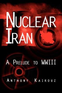portada nuclear iran: a prelude to wwiii (en Inglés)