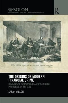 portada The Origins of Modern Financial Crime: Historical Foundations and Current Problems in Britain (in English)