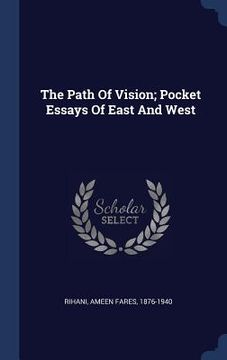 portada The Path Of Vision; Pocket Essays Of East And West (in English)