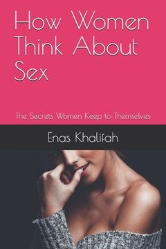 portada How Women Think About Sex: The Secrets Women Keep to Themselves (en Inglés)