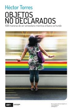portada Objetos no Declarados: 1001 Maneras de ser Venezolano Mientras el Barco se Hunde (in Spanish)