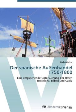 portada Der spanische Außenhandel 1750-1800: Eine vergleichende Untersuchung der Häfen Barcelona, Bilbao und Cádiz