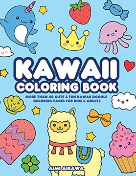 portada Kawaii Coloring Book: More Than 40 Cute & fun Kawaii Doodle Coloring Pages for Kids & Adults (en Inglés)
