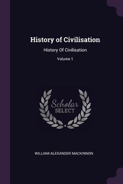 portada History of Civilisation: History Of Civilisation; Volume 1 (en Inglés)